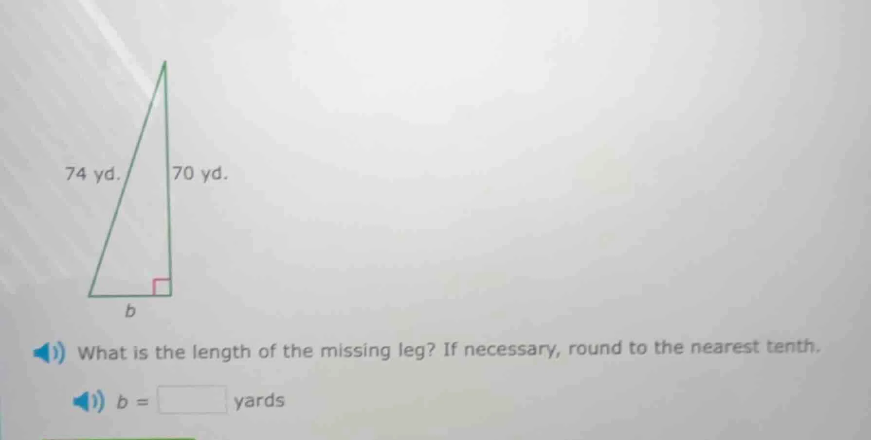 74 yd. 70 yd. what is the length of the missing leg? if necessary, roun…