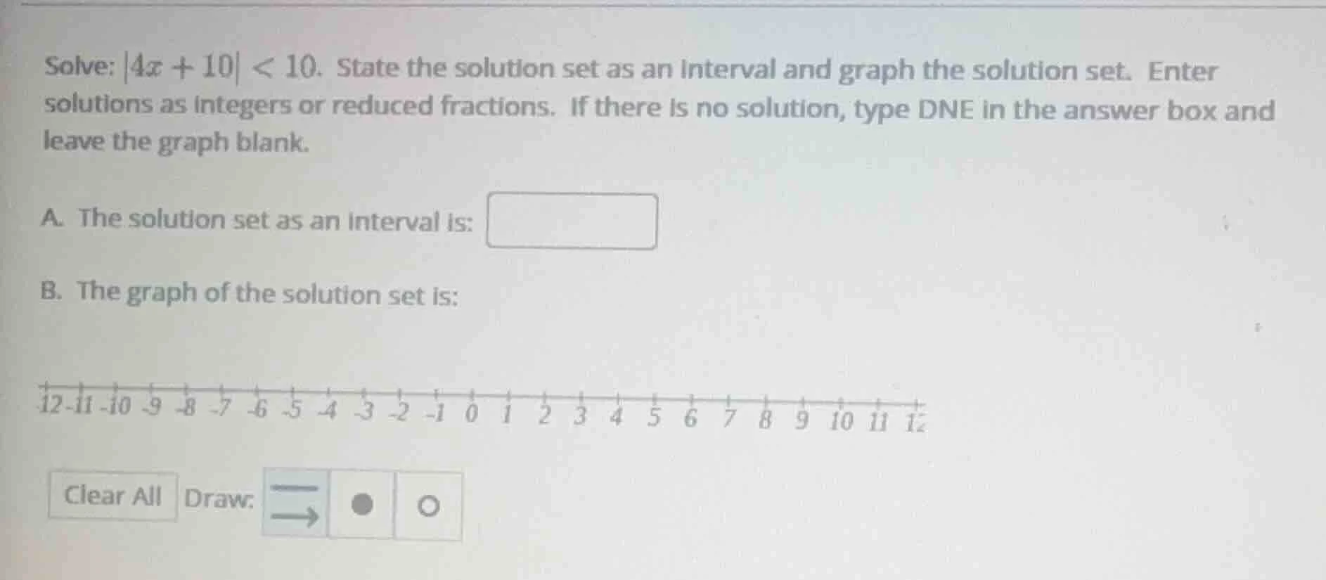 solve: |4x + 10| < 10. state the solution set as an interval and graph …