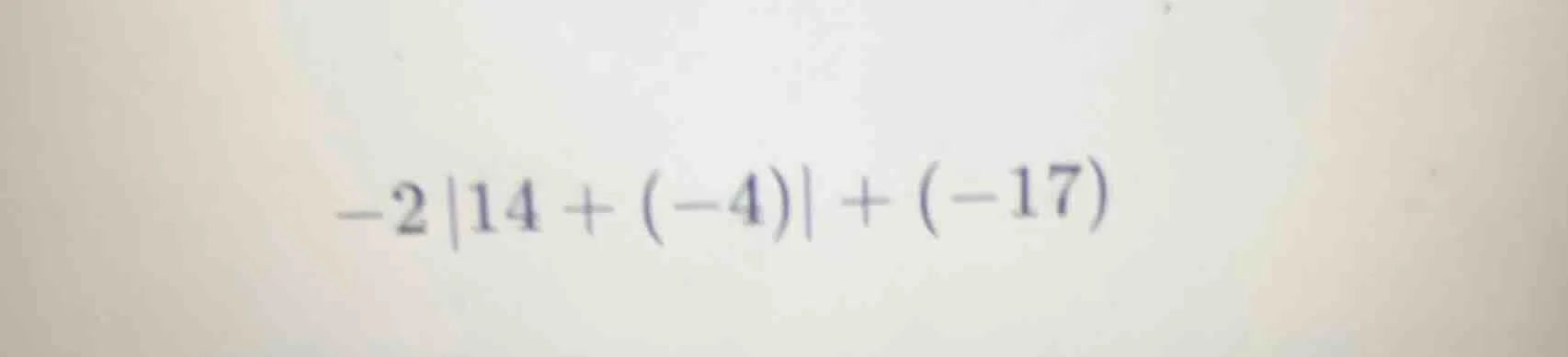 -2|14 + (-4)| + (-17)