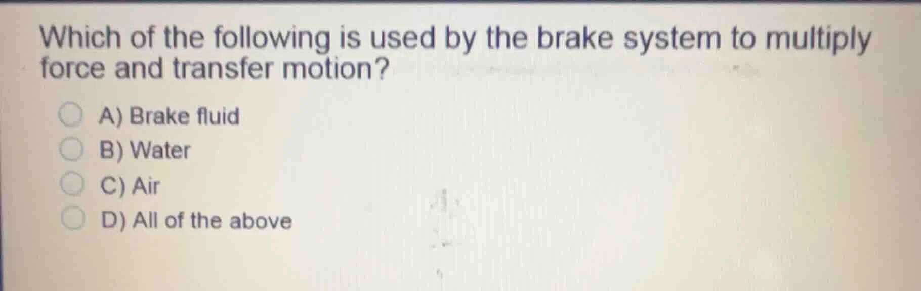 which of the following is used by the brake system to multiply force an…