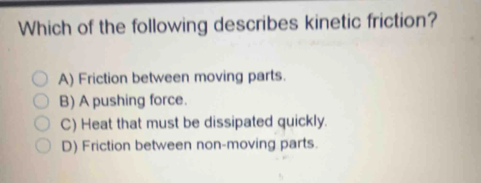 which of the following describes kinetic friction? a) friction between …