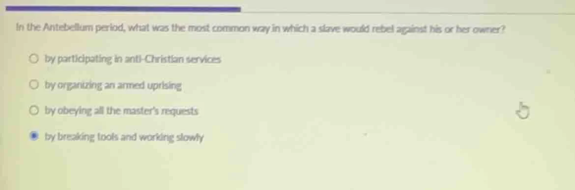 in the antebellum period, what was the most common way in which a slave…