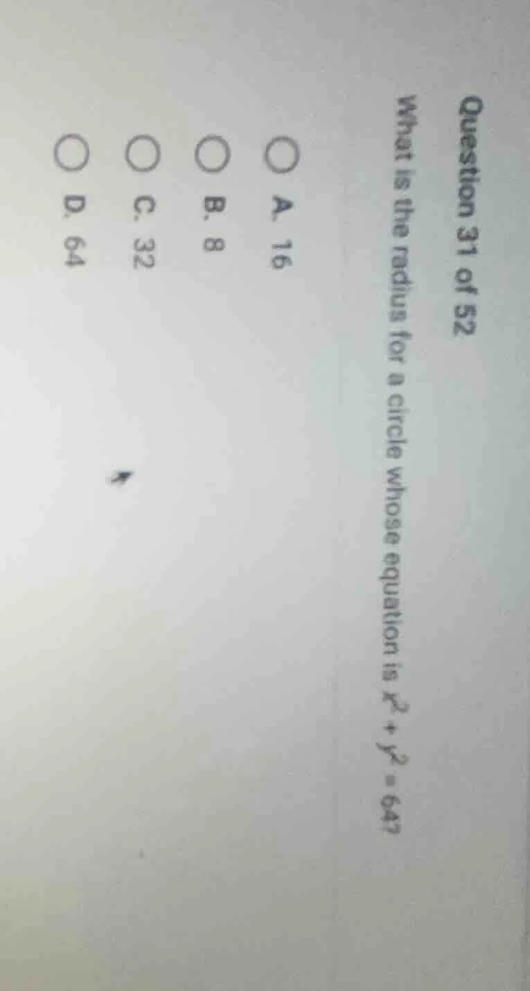 question 31 of 52 what is the radius for a circle whose equation is $x^…