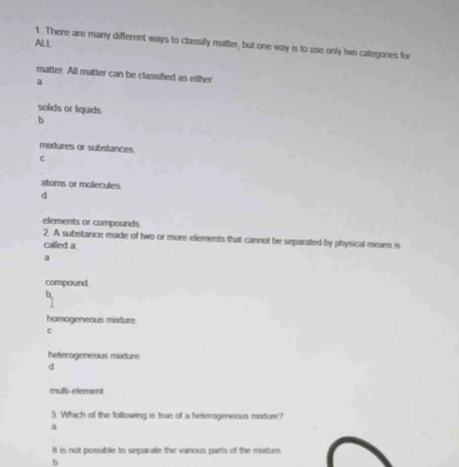 1. there are many different ways to classify matter, but one way is to …
