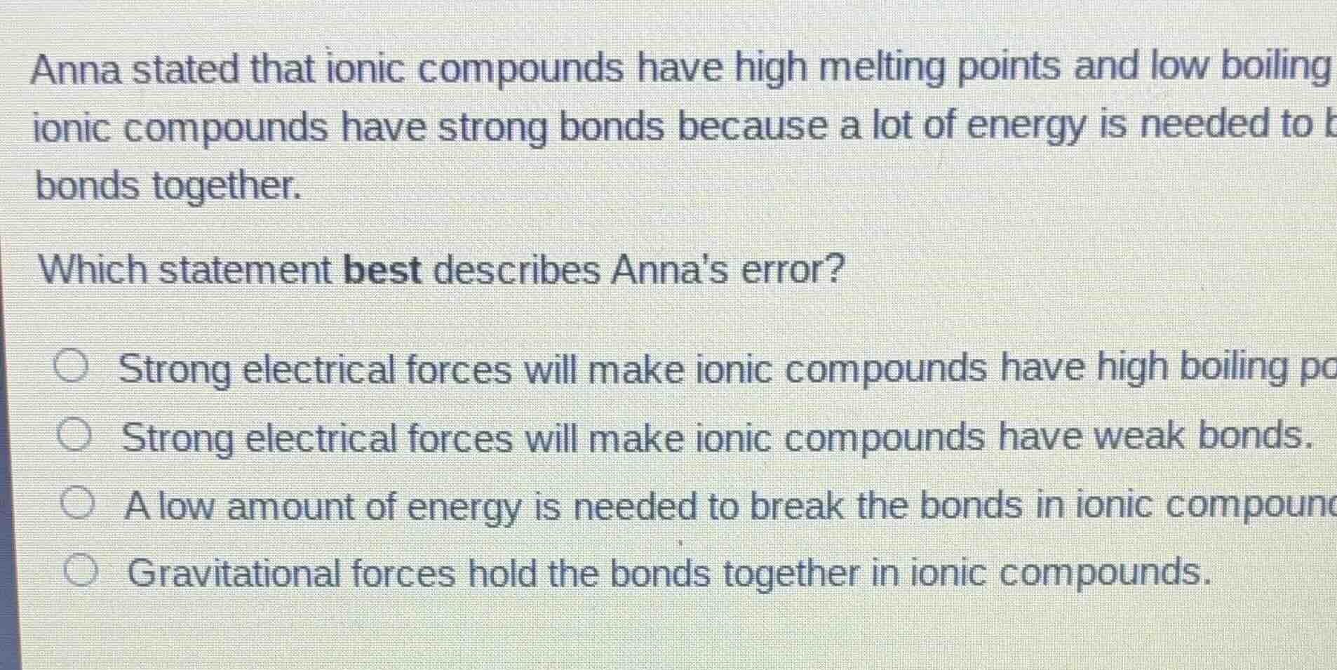 anna stated that ionic compounds have high melting points and low boili…