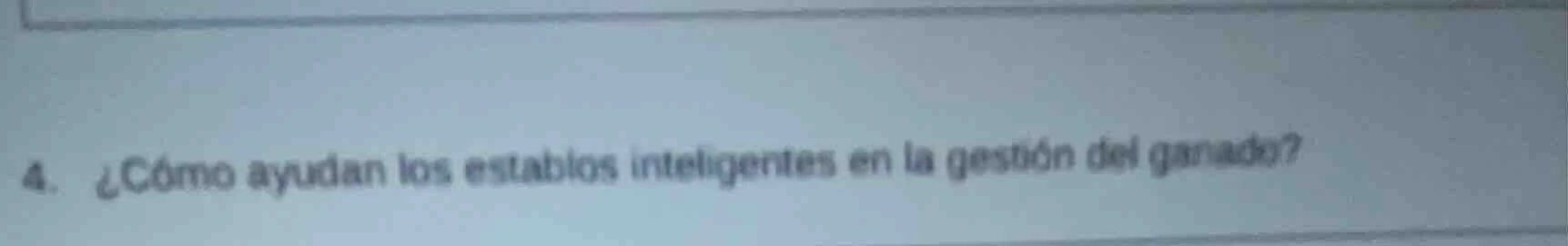 4. ¿cómo ayudan los establos inteligentes en la gestión del ganado?