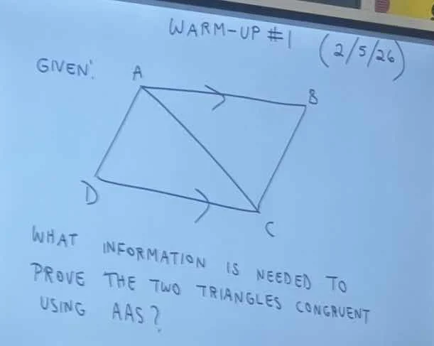 warm-up #1 (2/5/26) given: what information is needed to prove the two …