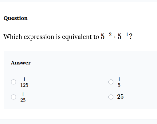 question which expression is equivalent to $5^{-2} \\cdot 5^{-1}$? answ…