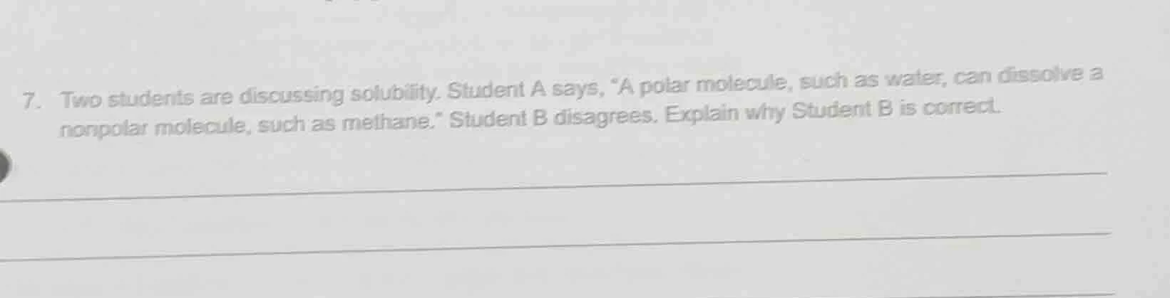 7. two students are discussing solubility. student a says, “a polar mol…