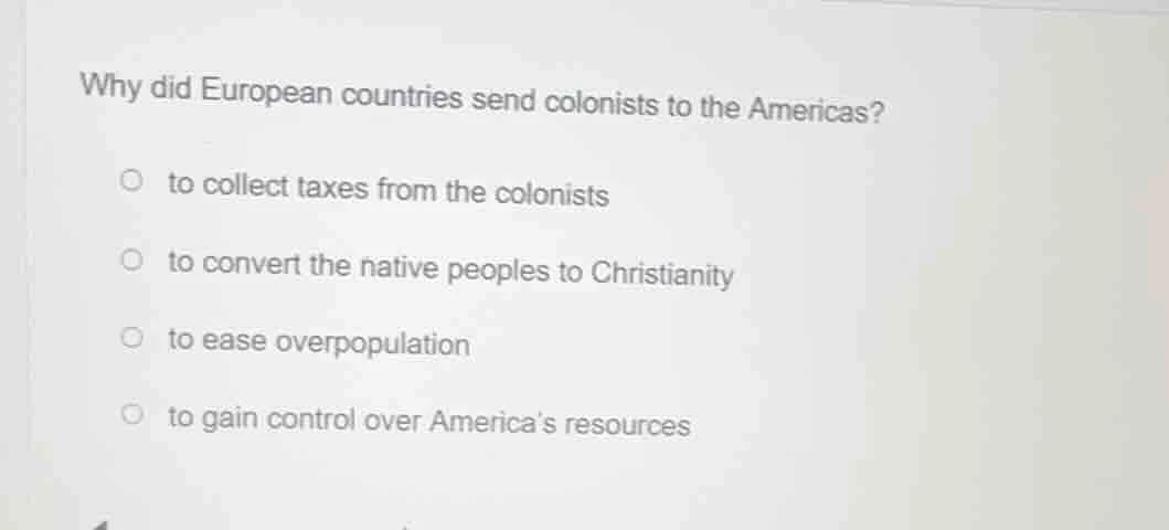 why did european countries send colonists to the americas? to collect t…