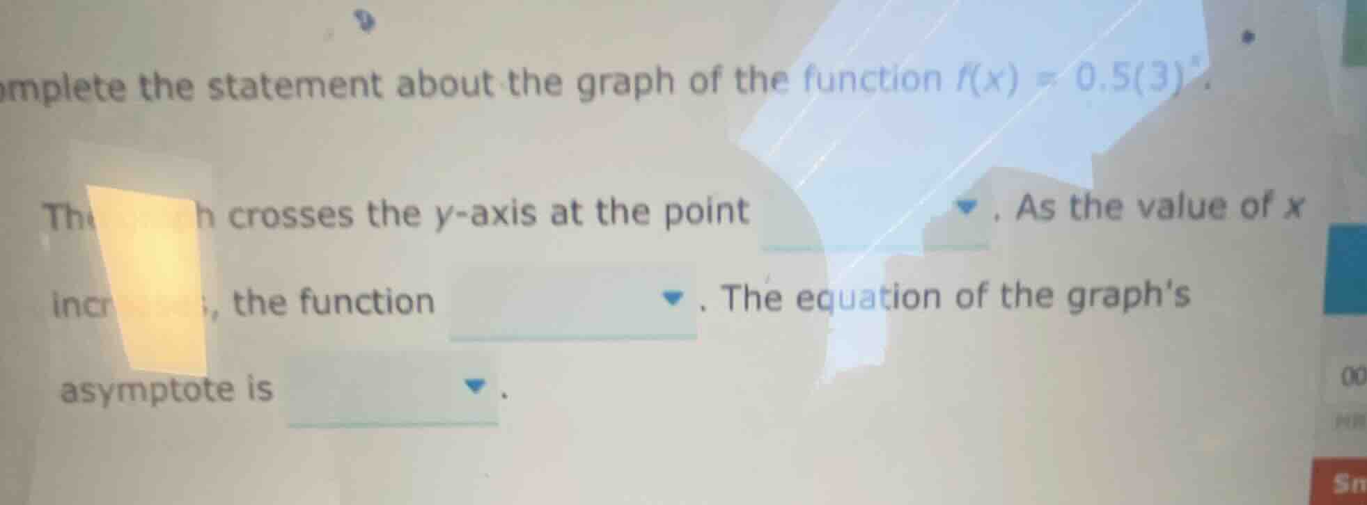 complete the statement about the graph of the function $f(x) = 0.5(3)^x…