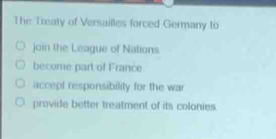the treaty of versailles forced germany to join the league of nations b…