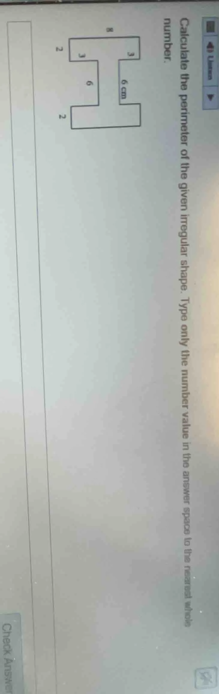 calculate the perimeter of the given irregular shape. type only the num…