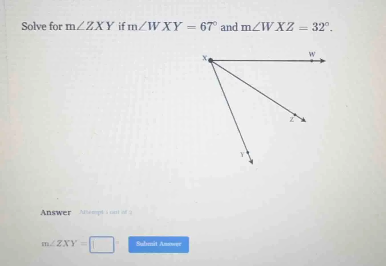 solve for m∠zxy if m∠wxy = 67° and m∠wxz = 32°. answer attempt 1 out of…
