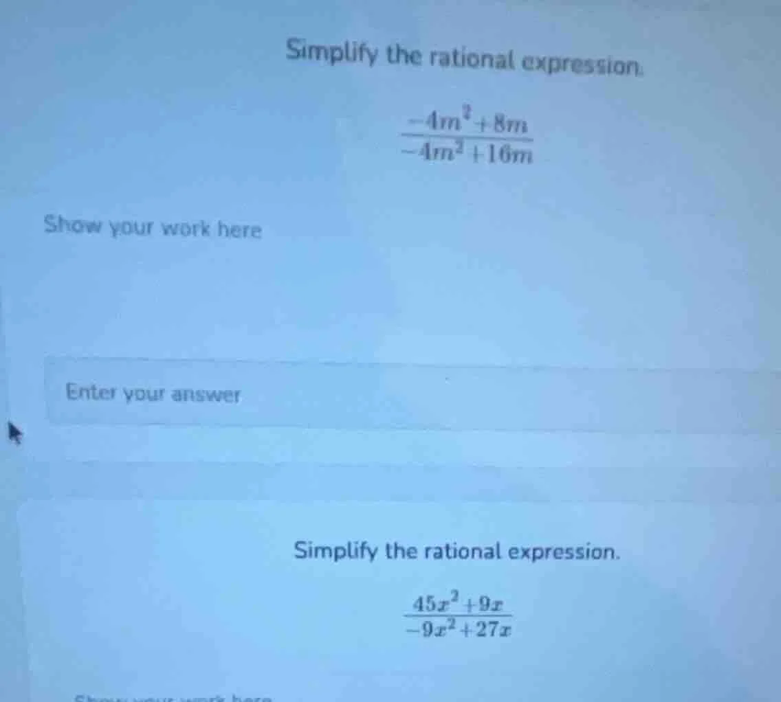 simplify the rational expression.\\(\\frac{-4m^2 + 8m}{-4m^2 + 16m}\\)\…