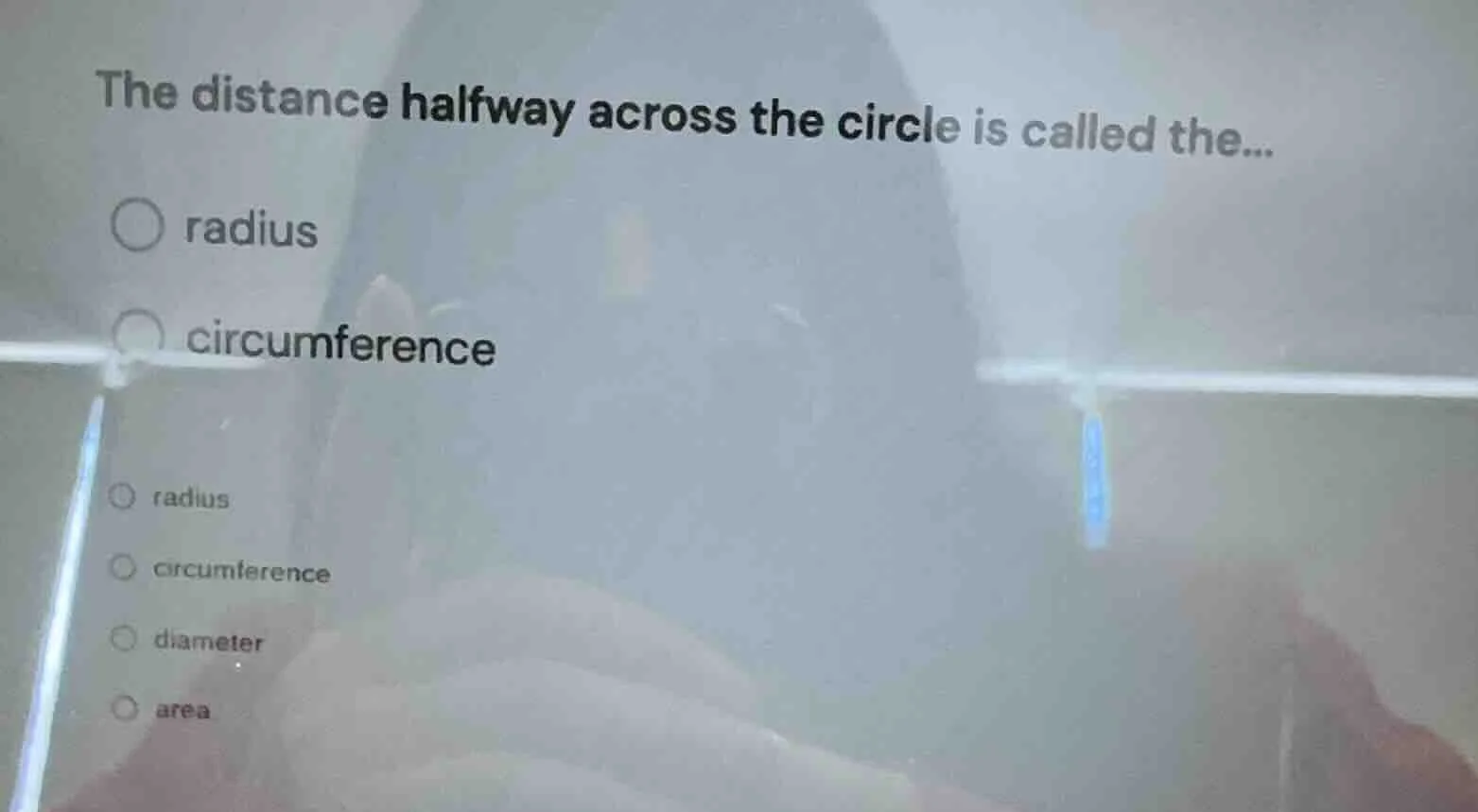the distance halfway across the circle is called the... ○ radius ○ circ…
