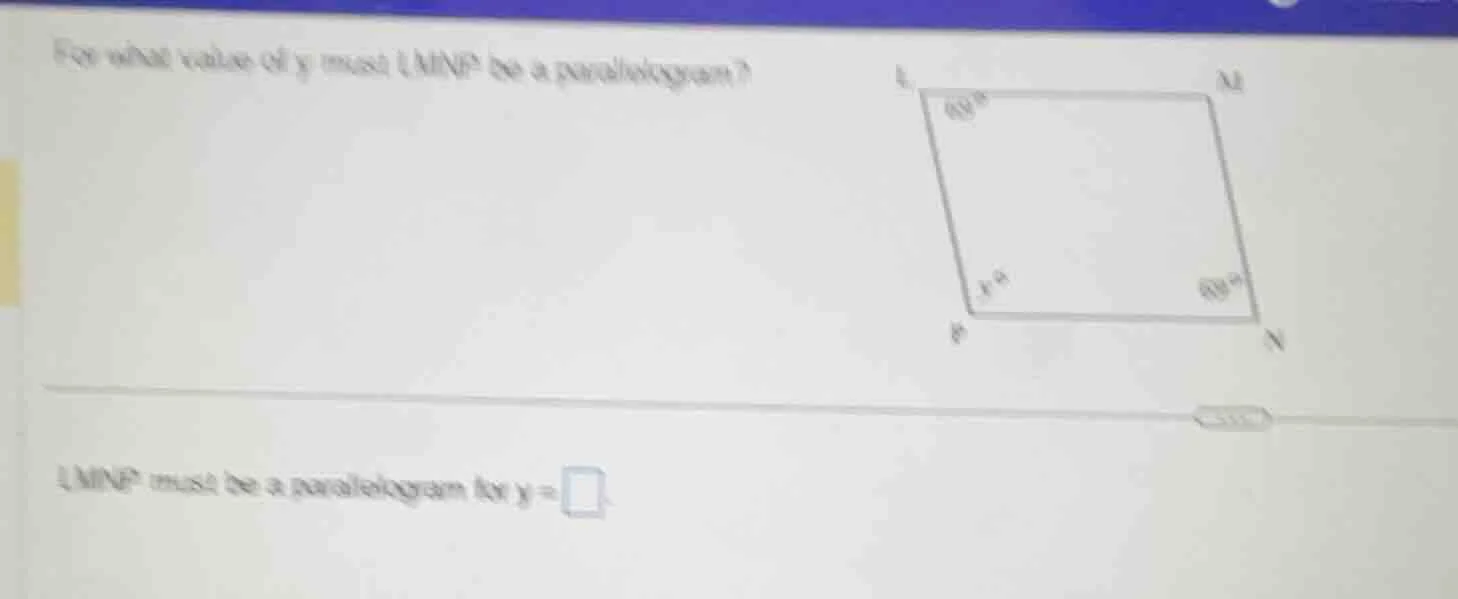 for what value of y must lmnp be a parallelogram? lmnp must be a parall…