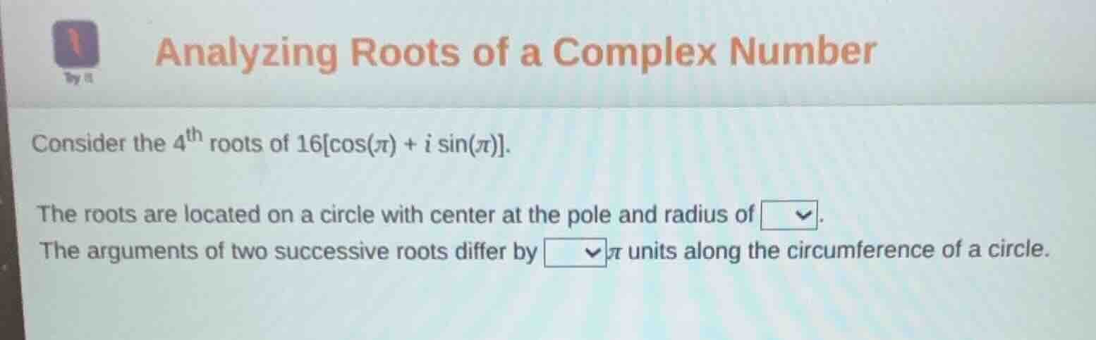analyzing roots of a complex number consider the 4th roots of 16cos(π) …