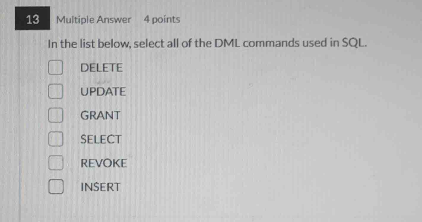 13 multiple answer 4 points in the list below, select all of the dml co…