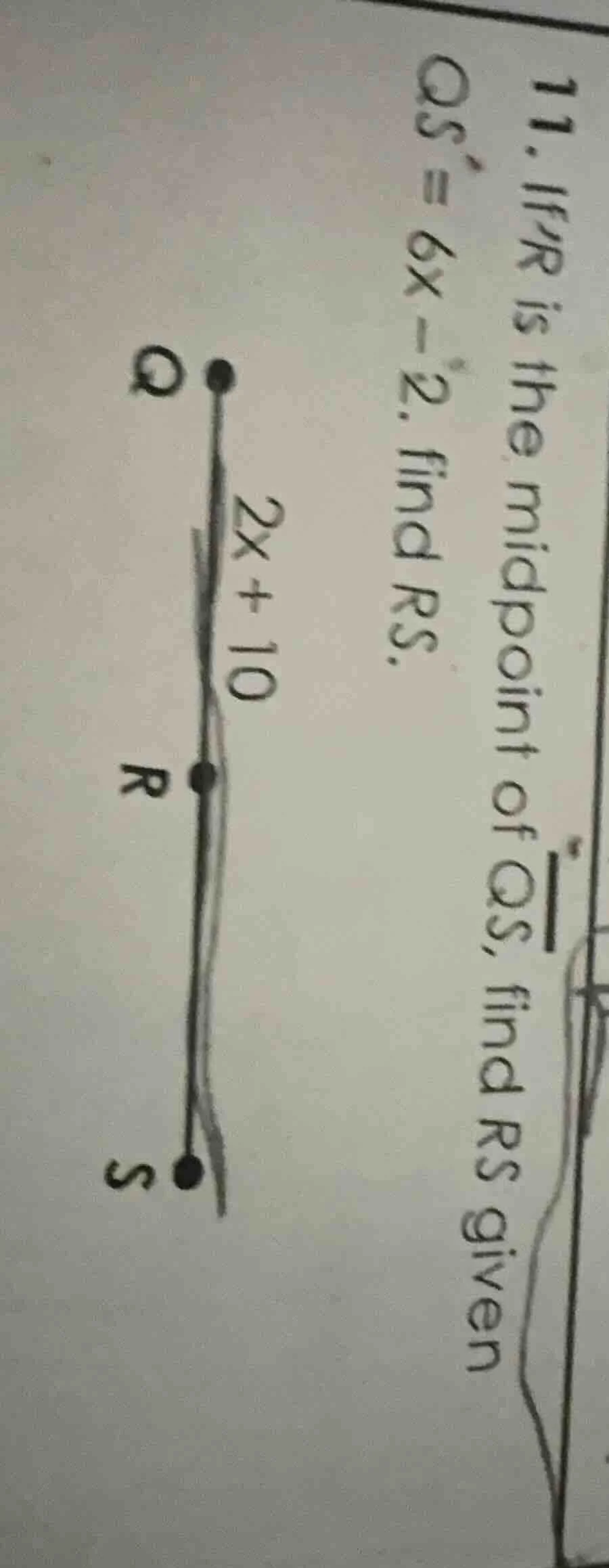 11. if r is the midpoint of \\(\\overline{qs}\\), find rs given qs = 6x…