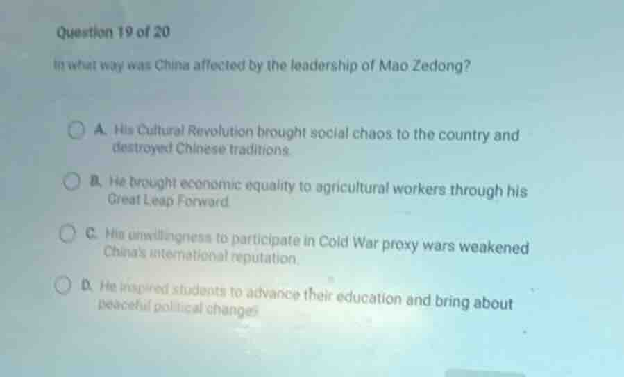 question 19 of 20 in what way was china affected by the leadership of m…