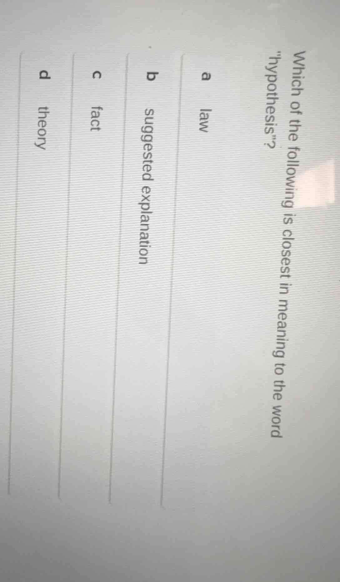 which of the following is closest in meaning to the word \hypothesis\? …