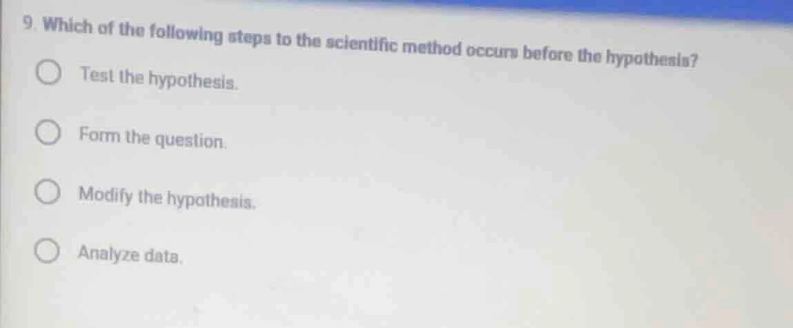 9. which of the following steps to the scientific method occurs before …