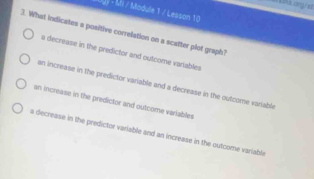 3. what indicates a positive correlation on a scatter plot graph? a dec…