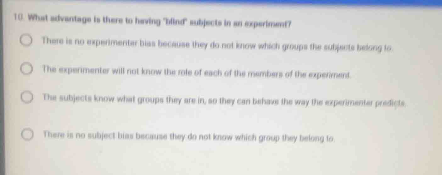 10 what advantage is there to having \blind\ subjects in an experiment?…