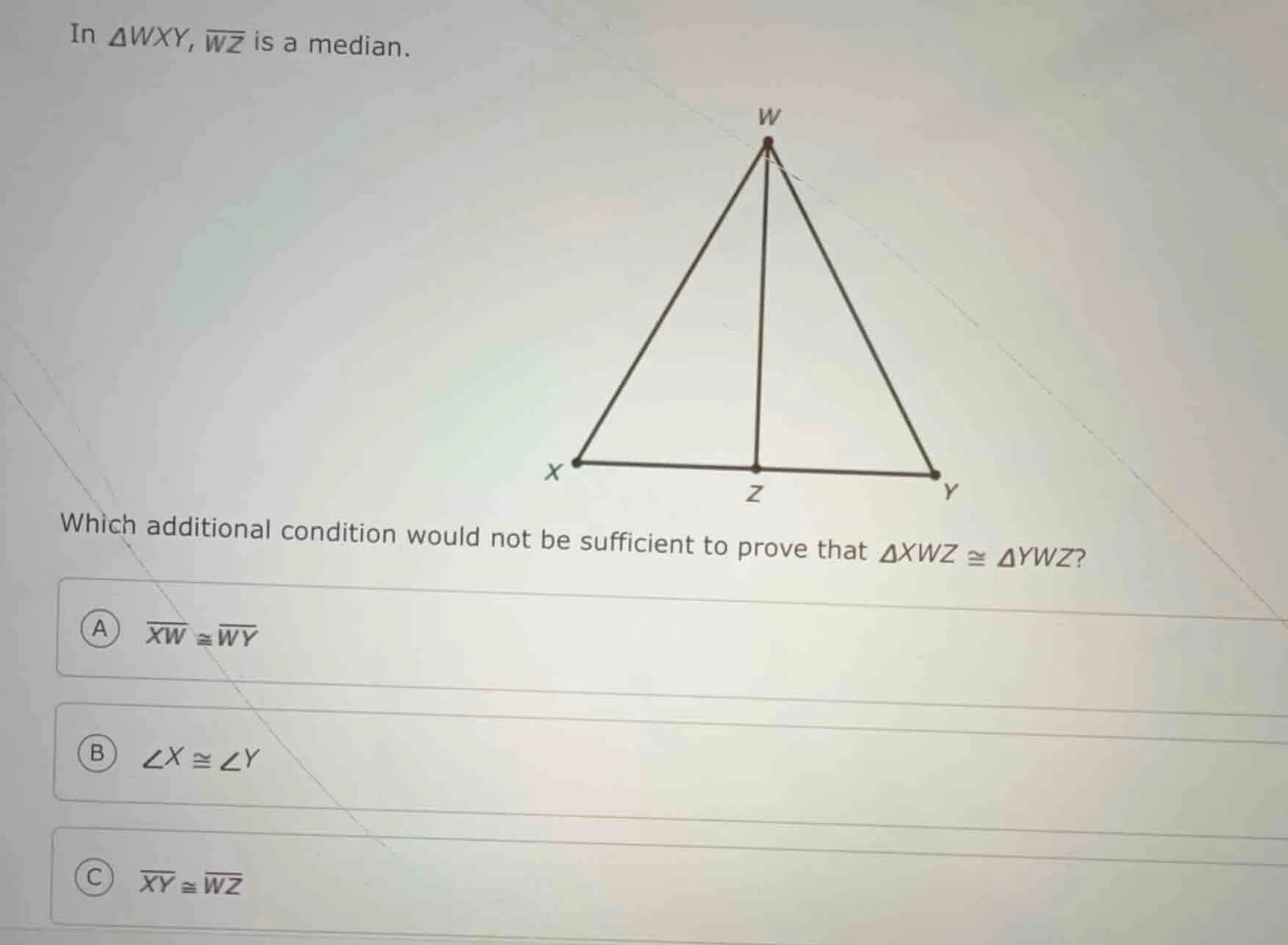 in $\\triangle wxy$, $\\overline{wz}$ is a median. which additional con…