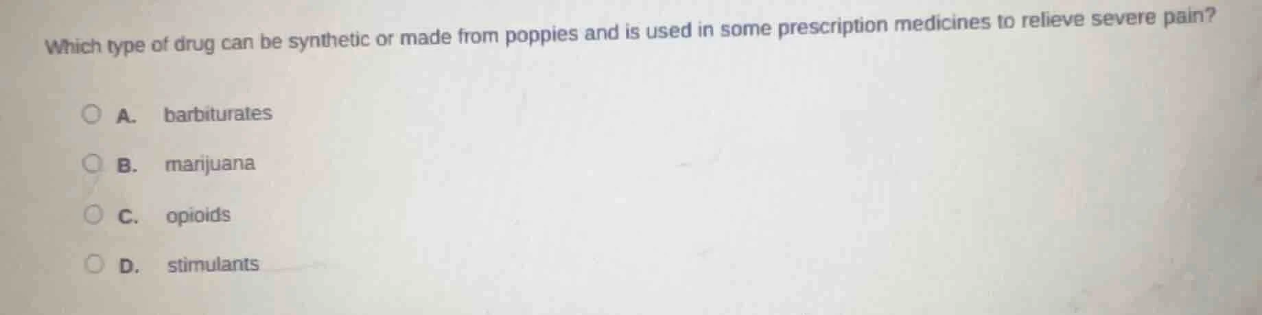 which type of drug can be synthetic or made from poppies and is used in…
