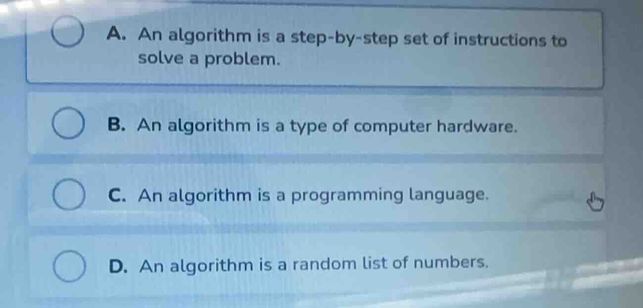 a. an algorithm is a step - by - step set of instructions to solve a pr…