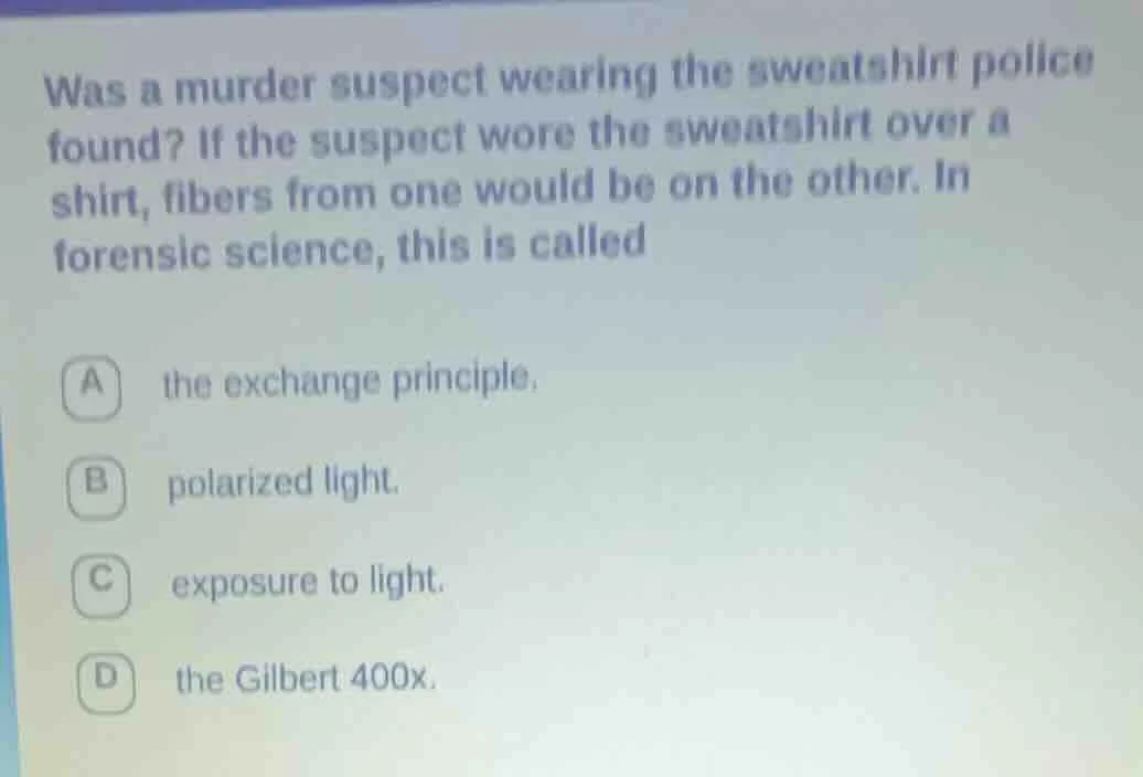 was a murder suspect wearing the sweatshirt police found? if the suspec…