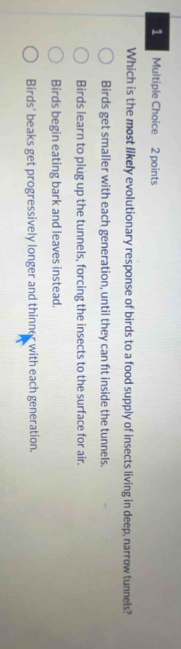 multiple choice 2 points which is the most likely evolutionary response…