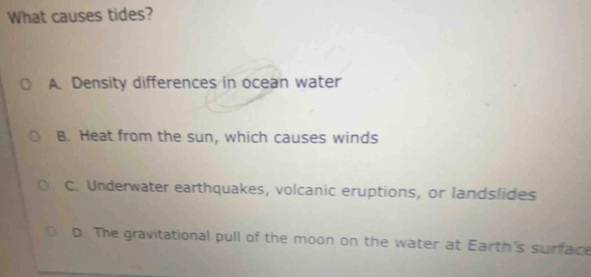 what causes tides? a. density differences in ocean water b. heat from t…
