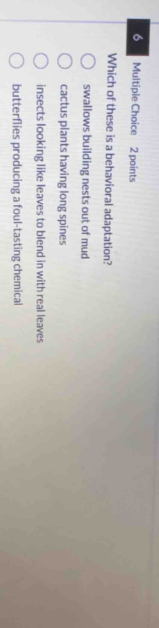 multiple choice 2 points which of these is a behavioral adaptation? swa…