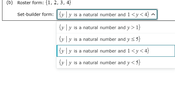 (b) roster form: {1, 2, 3, 4} set - builder form: {y | y is a natural n…