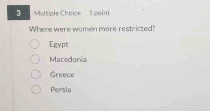 3 multiple choice 1 point where were women more restricted? egypt maced…