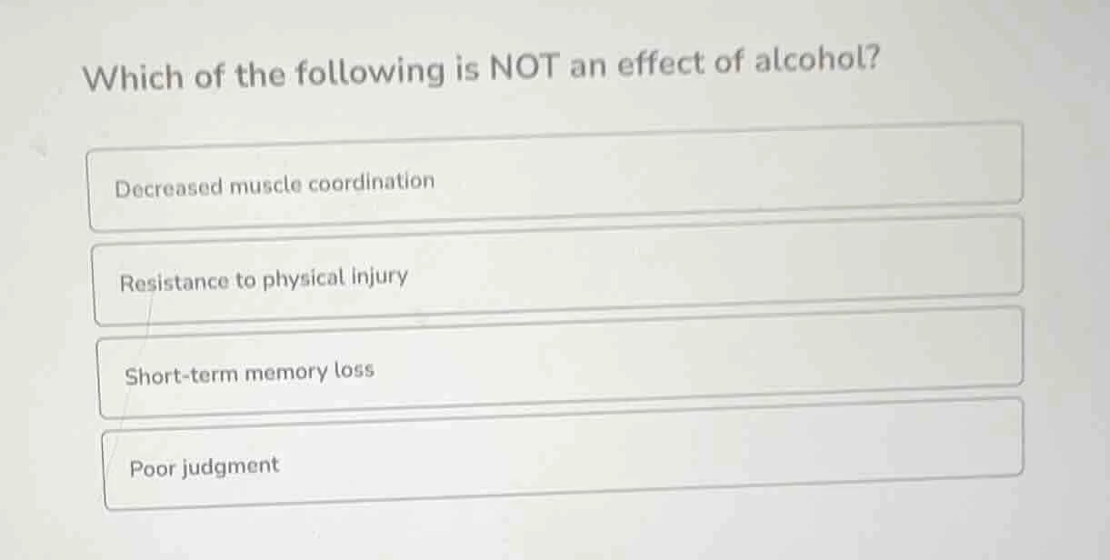 which of the following is not an effect of alcohol? decreased muscle co…