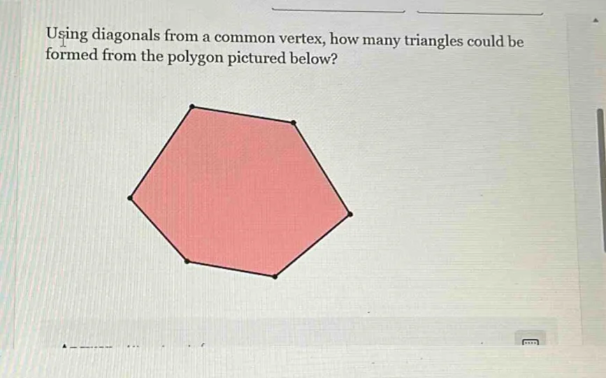 using diagonals from a common vertex, how many triangles could be forme…