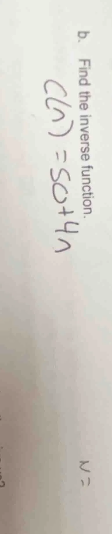b. find the inverse function. c(n) = 50 + 4n