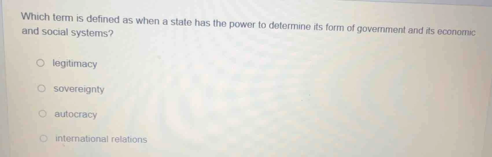 which term is defined as when a state has the power to determine its fo…