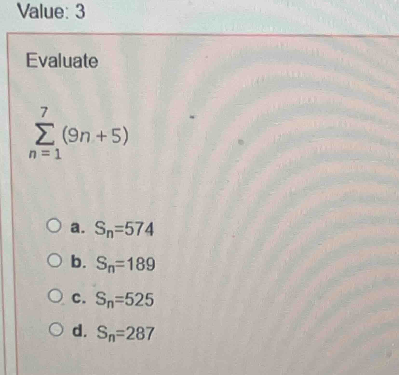 value: 3 evaluate \\(\\displaystyle\\sum_{n = 1}^{7} (9n + 5)\\) \\(\\c…