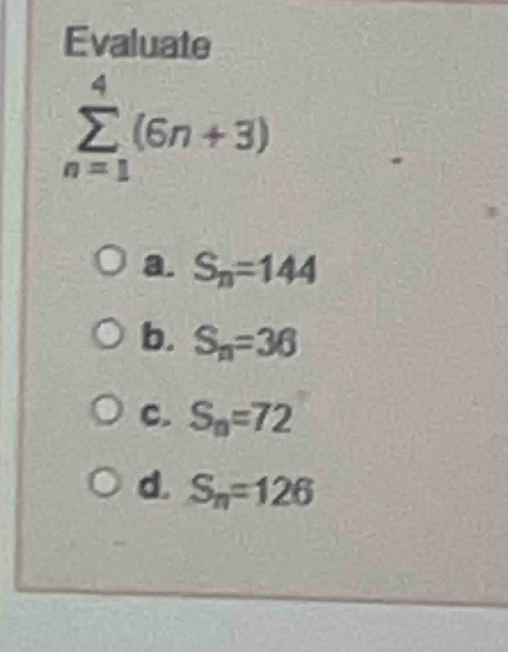 evaluate \\(\\displaystyle\\sum_{n=1}^{4} (6n + 3)\\) \\(\\circ\\) a. \…
