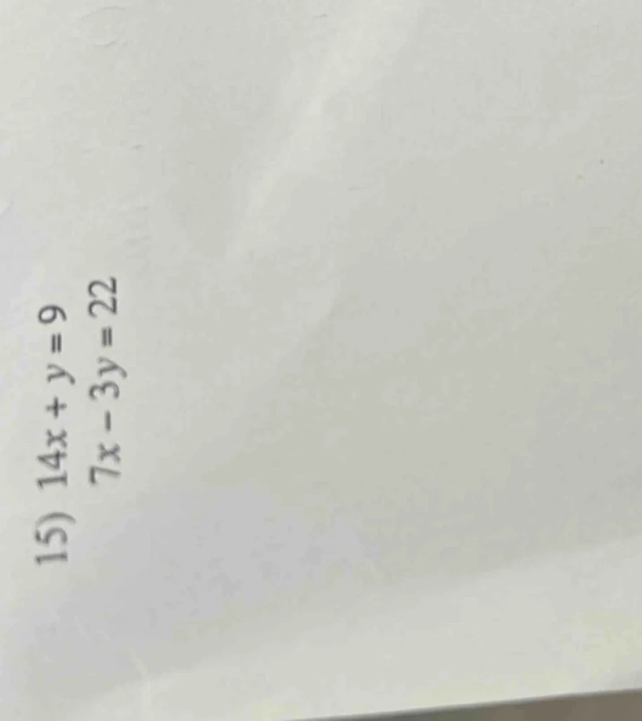 15) \\(14x + y = 9\\) \\(7x - 3y = 22\\)