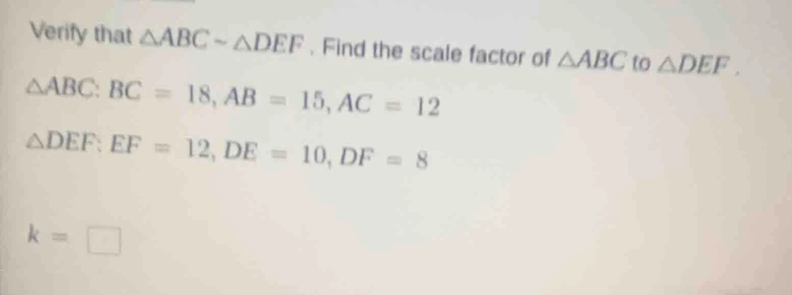 verify that $\\triangle abc \\sim \\triangle def$. find the scale facto…