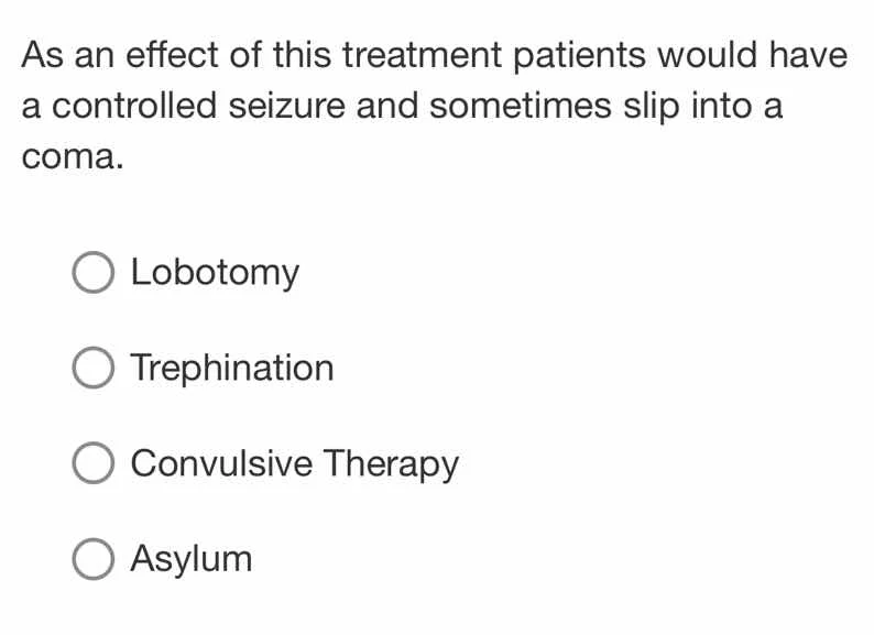as an effect of this treatment patients would have a controlled seizure…
