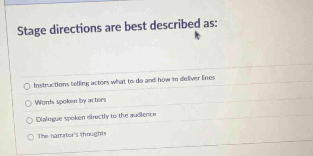stage directions are best described as: instructions telling actors wha…