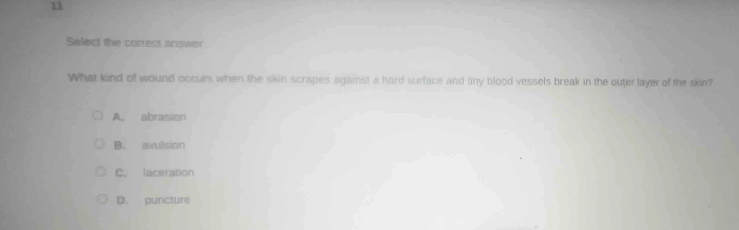 11 select the correct answer what kind of wound occurs when the skin sc…