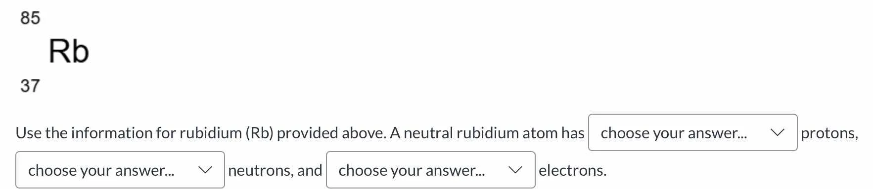 85 rb 37 use the information for rubidium (rb) provided above. a neutra…